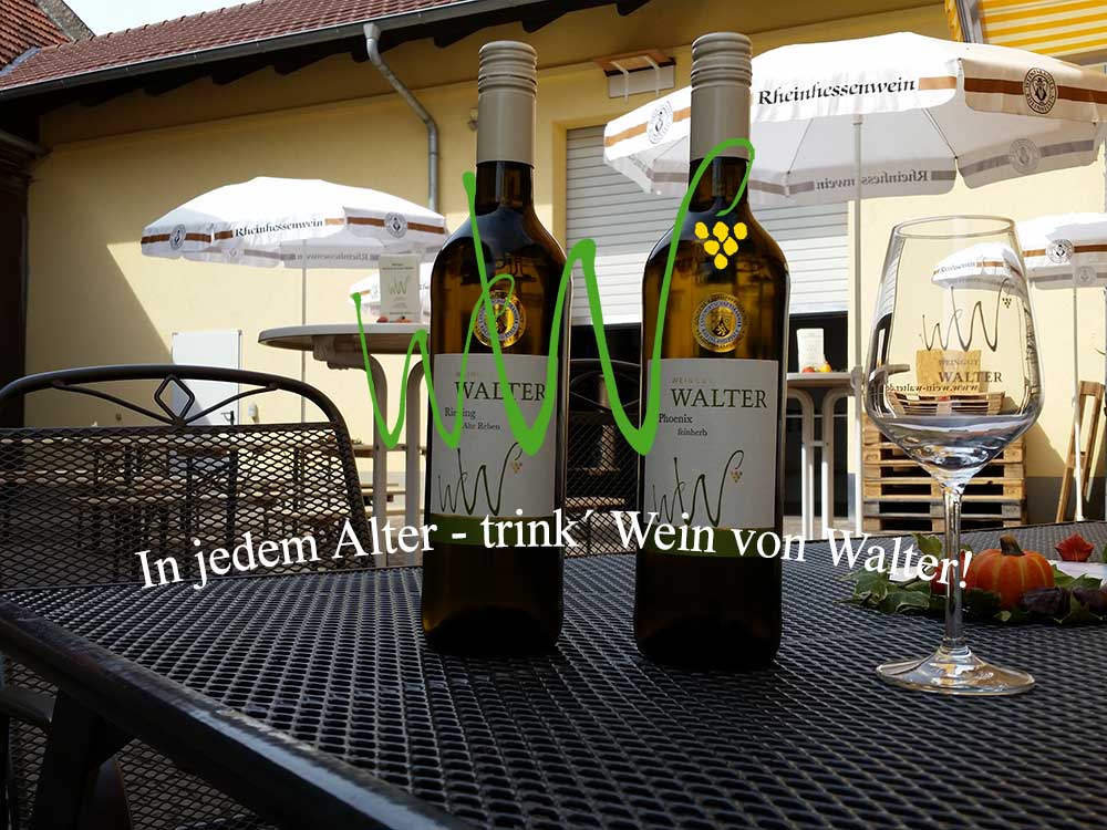In jedem Alter - trink' Wein vom Walter! Weingut Walter - Wintersheim/Rheinhessen 